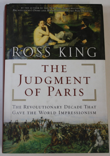 THE JUDGEMENT OF PARIS , THE  REVOLUTIONARY DECADE THAT GAVE THE WORLD IMPRESSIONISM by ROSS KING , 2006 , PREZINTA URME DE UZURA SI DE INDOIRE