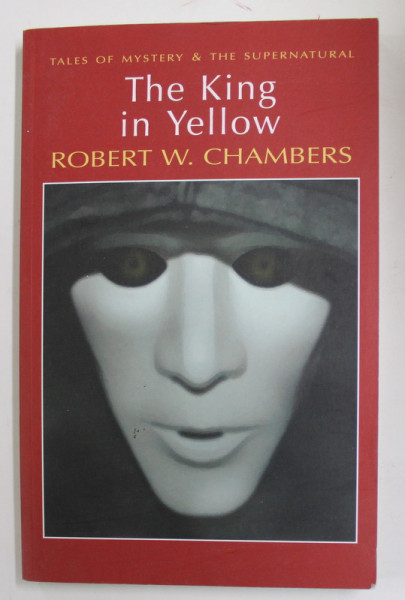 THE KING IN YELLOW by ROBERT W. CHAMBERS , 2010