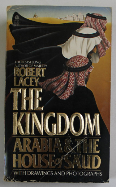 THE KINGDOM , ARABIA and THE HOUSE OF SAID by ROBERT LACEY , WITH DRAWINGS AND PHOTOGRAPHS , 1983