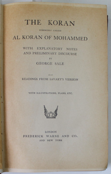 THE KORAN COMMONLY  CALLED AL KHORAN OF MOHAMMED , WITH ILLUSTRATIONS , PLANS , ETC , EDITIE DE SFARSIT DE SECOL XX