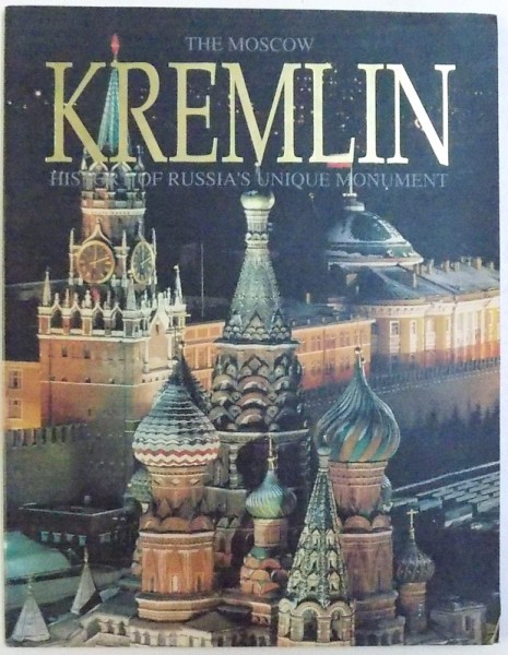 THE KREMLIN  -  HISTORY OF RUSSIA 'S UNIQUE MONUMENT by ALEXANDER SAGAN