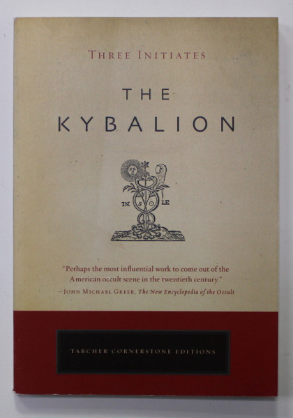 THE KYBALION - A STUDY OF THE HERMETIC PHILOSOPHY OF ANCIENT EGYPT AND GREECE - THREE INITIATES , 2008