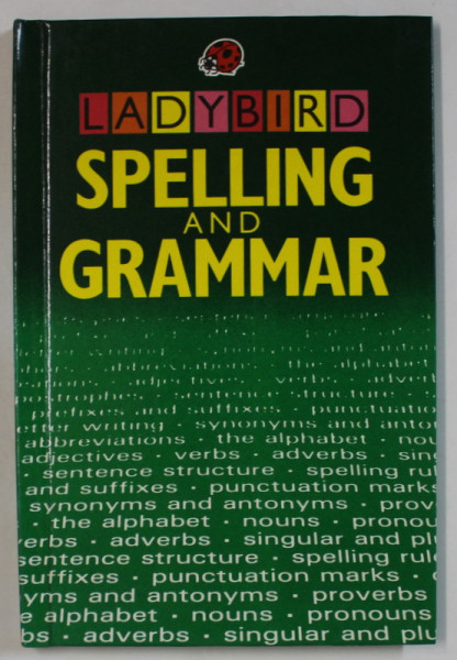 THE LADYBIRD BOOK OF SPELLING AND GRAMMAR , compiled by DOROTHY PAULL , designed by JOHN BRADFORD , 1984