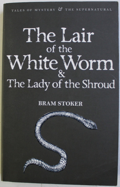 THE LAIR OF THE WHITE WORM and THE  LADY OF THE SHROUD by BRAM STOKER , 2010