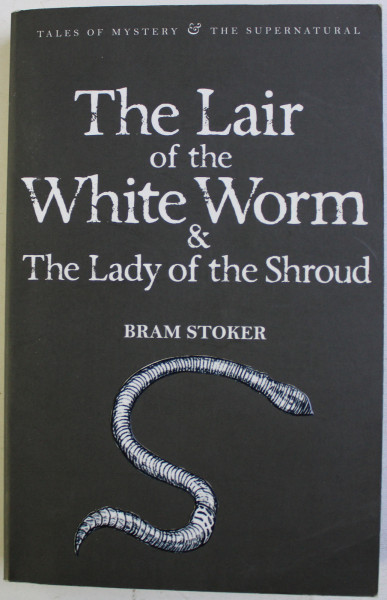 THE LAIR OF THE WHITE WORM and THE  LADY OF THE SHROUD by BRAM STOKER , 2010