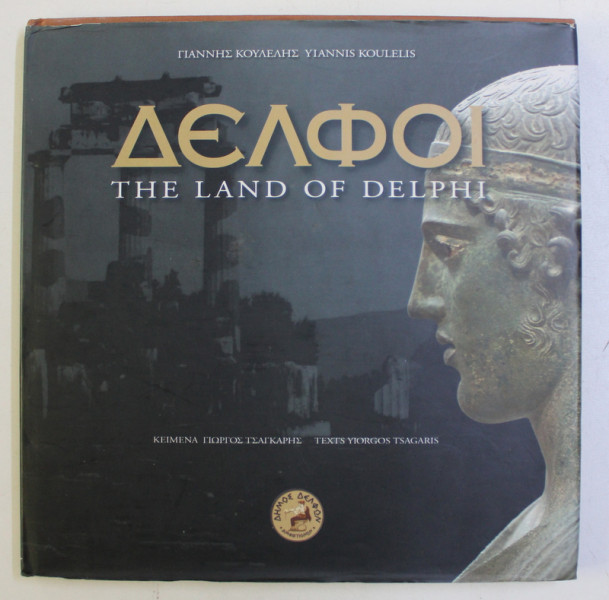 THE LAND OF DELPHI by YIANNIS KOULELIS , EDITIE IN GREACA - ENGLEZA , 2005