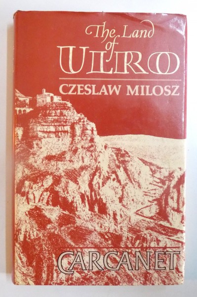 THE LAND OF ULRO by CZESLAW MILOSZ , 1985