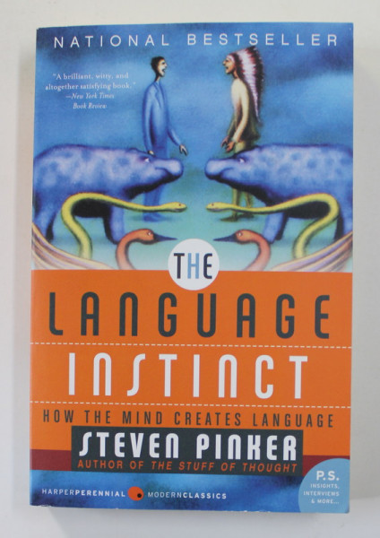 THE LANGUAGE INSTINCT - HOW THE MIND CREATES LANGUAGES by STEVEN PINKER , 2007