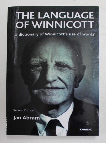 THE LANGUAGE OF WINNICOTT - A DICTIONARY OF WINNICOTT 'S USE OF WORDS by JAN ABRAM , 2007