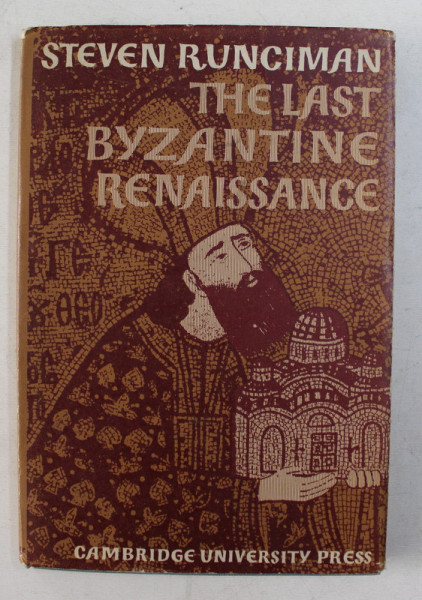 THE LAST BYZANTINE RENAISSANCE by STEVEN RUNCIMAN , 1970