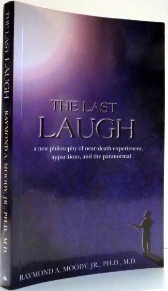 THE LAST LAUGH by RAYMOND A. MOODY , 1999