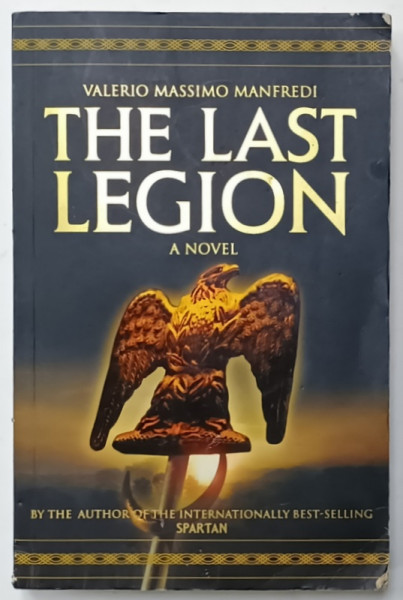 THE LAST LEGION , A NOVEL by VALERIO MASSIMO MANFREDI , 2003, PREZINTA URME DE UZURA