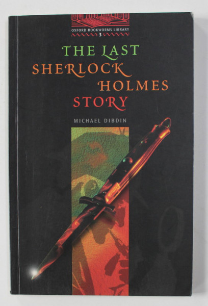THE LAST SHERLOCK HOLMES STORY by MICHAEL DIBDIN , STAGE 3 ( 1000 HEADWORDS ) , 2000, PREZINTA INSEMNARI CU PIXUL *