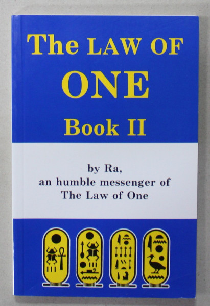 THE LAW OF ONE , BOOK II , by RA , an HUMBLE MESSENGER OF THE LAW OF ONE , ANII ' 2000