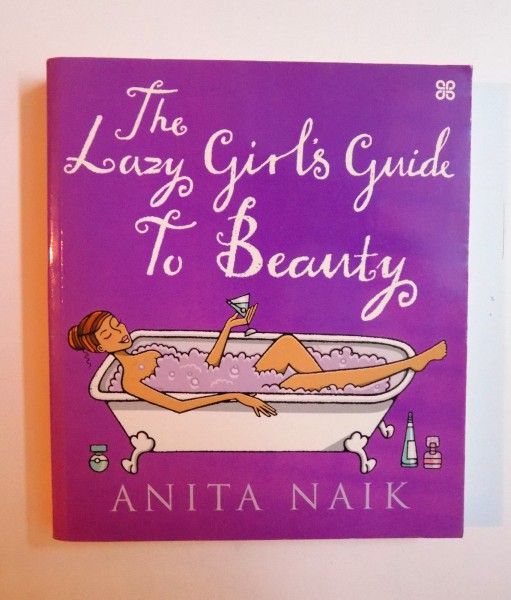 THE LAZY GIRLS GUIDE TO BEAUTY by ANITA NAIK , 2003