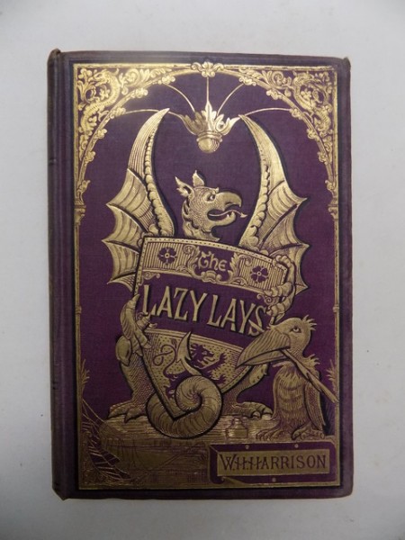 THE LAZY LAYS AND PROSE IMAGINNINGS de WILLIAM H. HARRISON, LONDON 1877 *DEDICATIA AUTORULUI