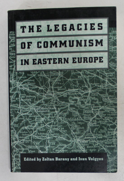 THE LEGACIES OF COMMUNISM IN EASTERN EUROPE , edited by ZOLTAN BARANY and IVAN VOLGYES , 1995 , PREZINTA SUBLINIERI CU CREIONUL *