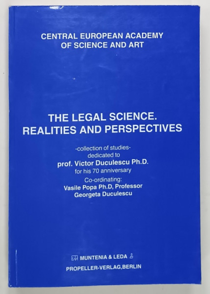 THE LEGAL SCIENCE .REALITIES AND PERSPECTIVES . coordonating VASILE POPA , GEORGETA  DUCULESCU , 2001, DEDICATIE *