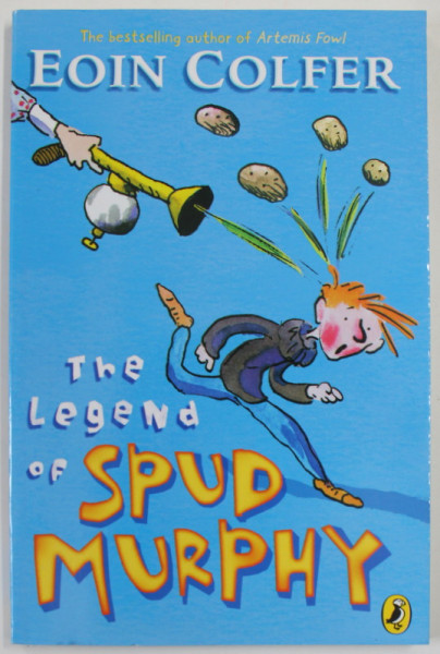 THE LEGEND OF SPUD MURPHY by EOIN COLFER , ilustrated by TONY ROSS , 2005
