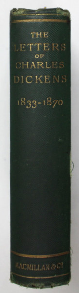 THE LETTERS OF CHARLES DICKENS , edited by HIS SISTER - IN -LAW AND HIS ELDEST DAUGHTER , 1883 TO 1870 , APARUTA 1893