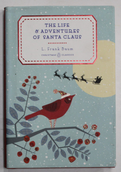 THE LIFE and ADVENTURES OF SANTA CLAUS by K. FRANK BAUM , illustrations by MARY COWLES CLARK , 2015