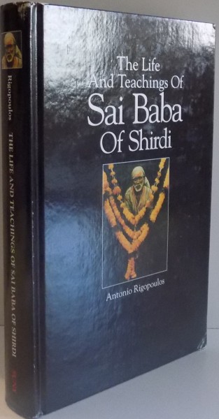 THE LIFE AND TEACHINGS OF SAI BABA OF SHIRDI by ANTONIO RIGOPOULOS , 1993