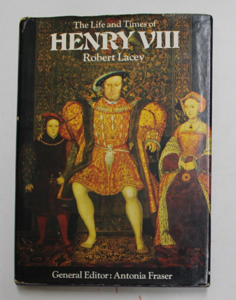THE LIFE AND TIME OF HENRY VIII by ROBERT LACEY , 1972
