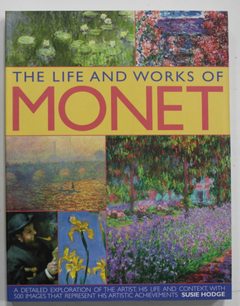 THE LIFE AND WORKS OF MONET by SUSIE HODGE , 2011