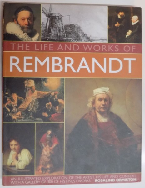 THE LIFE AND WORKS OF REMBRANDT by ROSALIND ORMISTON , 2012