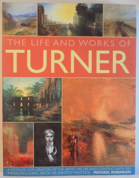 THE LIFE AND WORKS OF TURNER by MICHAEL ROBINSON