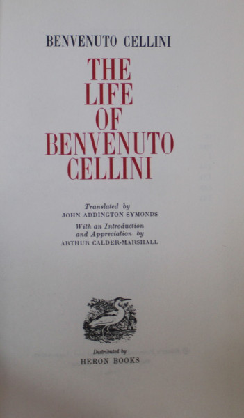 THE LIFE OF BENVENUTO CELLINI by BENVENUTO CELLINI , ANII ' 80