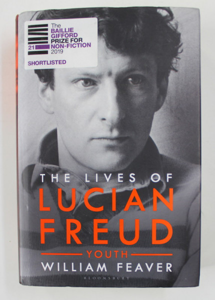 THE  LIFE OF LUCIAN FREUD - YOUTH 1922 - 1968 ,  by WILLIAM FEAVER , 2019