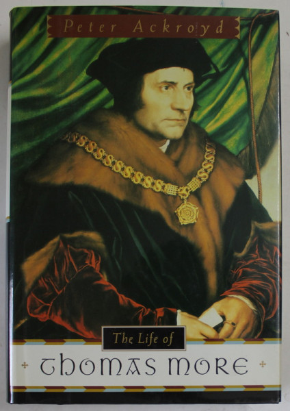 THE LIFE OF THOMAS MORE by PETER ACKROYD , 1998