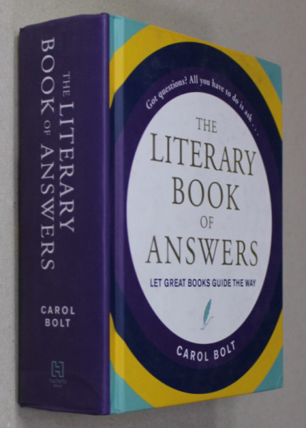 THE LITERARY BOOK OF ANSWERS - LET GREAT BOOKS GUIDE THE WAY by CAROL BOLT , 2018