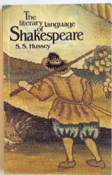 THE LITERARY LANGUAGE OF SHAKESPEARE de S.S. HUSSEY, 1982