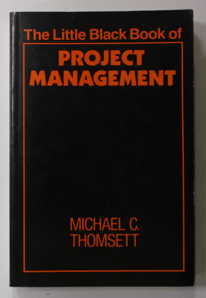 THE LITTLE BLACK BOOK OF PROJECT MANAGEMENT by MICHAEL C. THOMSETT , 1990