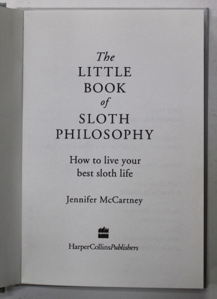THE LITTLE BOOK OF SLOTH PHILOSOPHY - HOW TO LIVE YOUR BEST SLOTH LIFE by  JENNIFER McCARTNEY , 2018