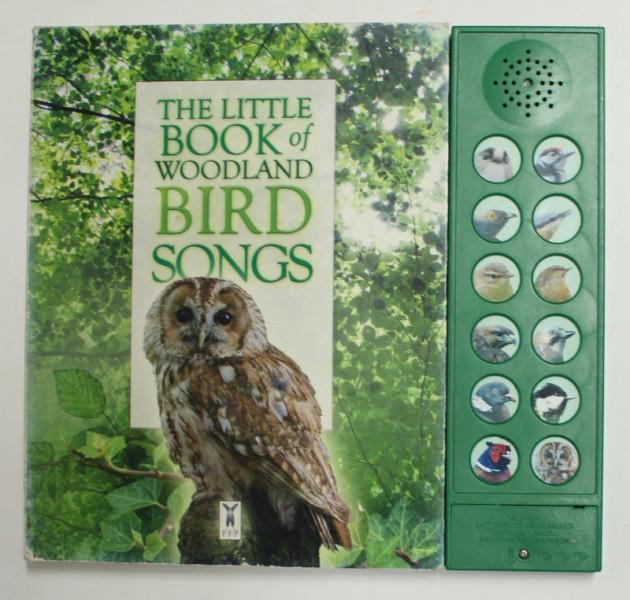 THE LITTLE BOOK OF WOODLAND BIRD SONGS , 2016, CONTINE UN DISPOZTIV CARE EMITE SUNETE PRIN APASARE , LIPSA BATERIE *