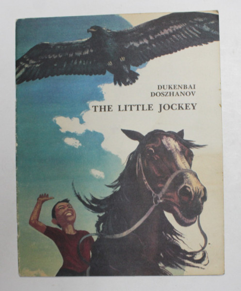 THE LITTLE JOCKEY by DUKENBAI DOSZHANOV , illustrated by V. SHULZHENCO , 1979