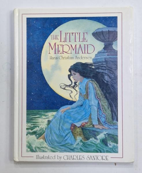 THE LITTLE MERMAID by HANS CHRISTIAN ANDERSEN , illustrated by CHARLES SANTORE , 1993, CONTINE MICI INSEMARI PE PAGINA DE GARDA