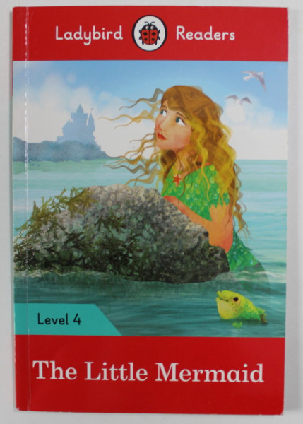 THE LITTLE MERMAID , illustrated by MILLY TEGGLE , LEVEL 4 , LADYBIRD READERS , 2017