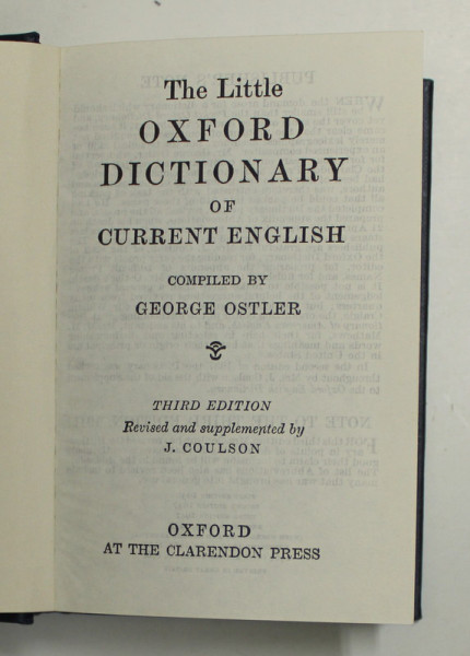 THE LITTLE OXFORD DICTIONARY OF CURRENT ENGLISH , compiled by GEORGE OSTLER , 1966 , FORMAT REDUS