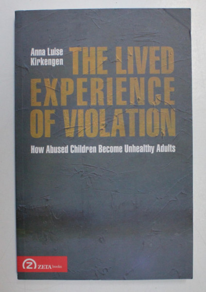 THE LIVED EXPERIENCE OF VIOLATION by ANNA LUISE KIRKENGEN , 2010
