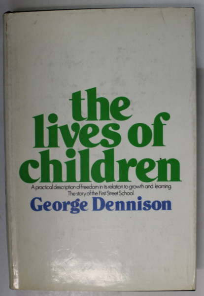 THE LIVES OF CHILDREN by GEORGE DENNISON , THE STORY OF THE FIRST STREET SCHOOL , 1969