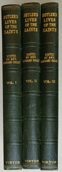 THE LIVES OF THE FATHERS , MARTYRS AND OTHER PRINCIPAL SAINTS by THE REV. ALBAN BUTLER , VOLUMELE I - III , 1936 , LEGATURA DE ARTA , CONTINE EX LIBRIS *