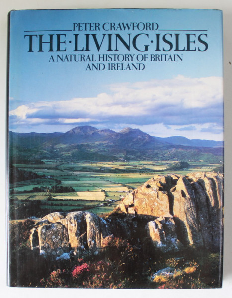 THE LIVING ISLES , A NATURAL HISTORY OF BRITAIN AND IRELAND by PETER CRAWFORD , 1985