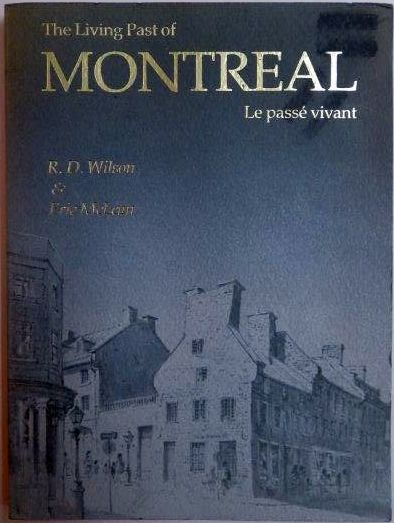 THE LIVING  PAST OF MONTREAL de R. D. WILSON , ERIC MCLEAM , 1976