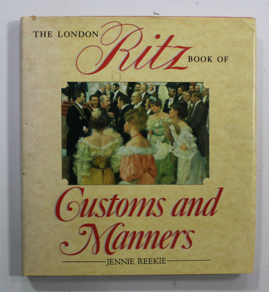 THE LONDON RITZ BOOK OF CUSTOMS AND MANNERS by JENNIE REEKIE , ANII '90 , PREZINTA SUBLINIERI CU MARKERUL