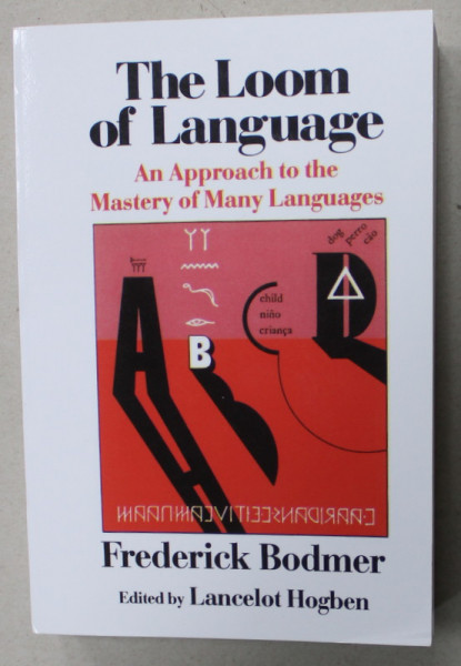 THE LOOM OF LANGUAGE , AN APPROACH TO THE MASTERY OF MANY LANGUAGES by FREDERICK BODMER , 1985