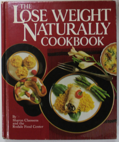 THE LOSE WEIGHT NATURALLY COOKBOOK by SHARON CLAESSENS and THE RODALE FOOD CENTER , 1985